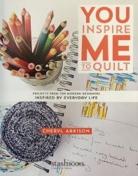 YOU INSPIRE ME TO QUILT BY CHERYL ARKISON