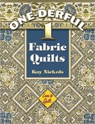 WONDERFUL 1 FABRIC QUILTS BOOK BY KAY NICKOLS