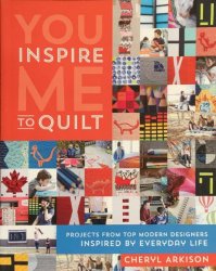 YOU INSPIRE ME TO QUILT BY CHERYL ARKISON